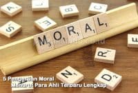 5 Pengertian Moral Menurut Para Ahli Terbaru Lengkap