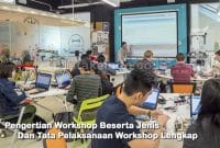 Pengertian Workshop Beserta Jenis Dan Tata Pelaksanaan Workshop Lengkap