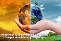 Pengertian Global Warming, Penyebab, Dampak dan Penanggulangannya
