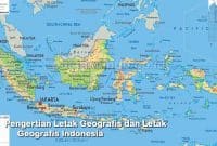 Pengertian Letak Geografis dan Letak Geografis Indonesia