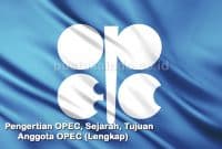Pengertian OPEC, Sejarah, Tujuan dan Anggota OPEC (Lengkap)