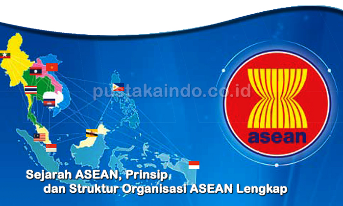 Sejarah ASEAN, Prinsip dan Struktur Organisasi ASEAN Lengkap
