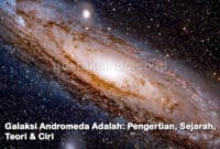 Galaksi Andromeda Adalah: Pengertian, Sejarah, Teori & Ciri